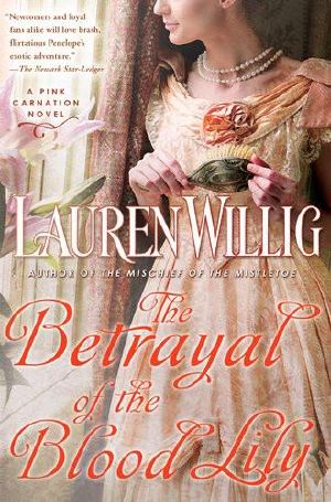 [Pink Carnation Series 06] • The Betrayal of the Blood Lily · A Pink Carnation Novel